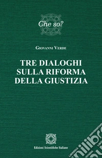 Tre dialoghi sulla riforma della giustizia libro