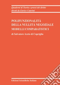 Polifunzionalità della nullità negoziale. Modelli comparatistici libro