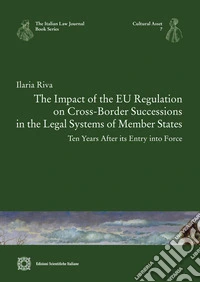 The Impact of the EU Regulation on Cross-Border Successions in the Legal Systems of Member States - Ten Years After its Entry into Force libro
