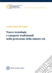 Nuove tecnologie e categorie tradizionali nella protezione della minore età libro
