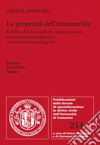Le proprietà dell'immateriale. Il diritto d'autore nell'arte contemporanea tra nuove forme espressive e innovazioni tecnologiche libro