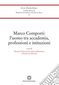 Marco Comporti: l'uomo tra accademia, professioni e istituzioni libro