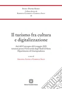 Il turismo fra cultura e digitalizzazione. Atti del Convegno (Siena, 6 maggio 2025) libro