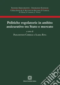 Politiche regolatorie in ambito assicurativo tra Stato e mercato libro