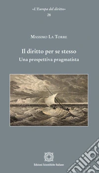 Il diritto per se stesso. Una prospettiva pragmatista libro