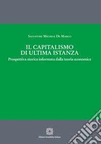 Il capitalismo di ultima istanza. Prospettiva storica informata dalla teoria economica libro