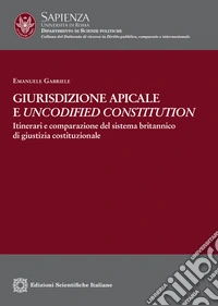 Giurisdizione apicale e «uncodified constitution». Itinerari e comparazione del sistema britannico di giustizia sociale libro