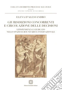Giurisdizioni concorrenti e circolazione delle decisioni libro
