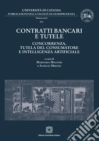 Contratti bancari e tutele. Concorrenza, tutela del consumatore e intelligenza artificiale libro