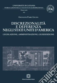 Discrezionalità e deferenza negli Stati Uniti d'America libro