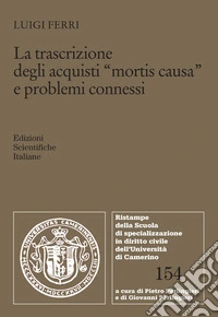La trascrizione degli acquisti «mortis causa» e problemi connessi libro