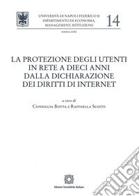 La protezione degli utenti in rete a dieci anni dalla dichiarazione dei diritti di internet libro