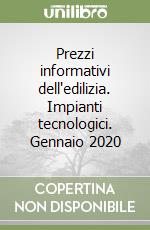 Prezzi informativi dell'edilizia. Impianti tecnologici. Gennaio 2020 libro