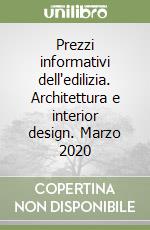 Prezzi informativi dell'edilizia. Architettura e interior design. Marzo 2020 libro