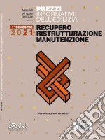 Prezzi informativi dell'edilizia. Recupero, ristrutturazione, manutenzione. 1° semestre 2021 libro