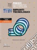 Prezzi informativi dell'edilizia. Impianti tecnologici. 2° semestre 2021 libro