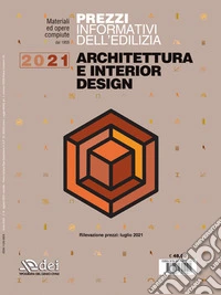 Prezzi informativi dell'edilizia. Architettura e interior design 2021