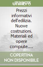 Prezzi informativi dell'edilizia. Nuove costruzioni. Materiali ed opere compiute. Febbraio 2002. Con Cd-ROM libro