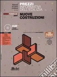 Prezzi informativi dell'edilizia. Nuove costruzioni. Materiali ed opere compiute. Febbraio 2004. Con CD-ROM libro