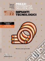 Prezzi informativi dell'edilizia. Impianti tecnologici. 1° semestre 2022 libro