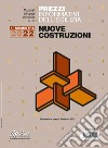 Prezzi informativi dell'edilizia. Nuove costruzioni. 1º semestre 2022. Materiali ed opere compiute. Rilevazione prezzi Febbraio 2022 libro