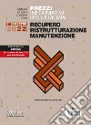 Prezzi informativi dell'edilizia recupero ristrutturazioni manutenzione. I semestre 2022. Rilevazione prezzi Marzo 2022 libro