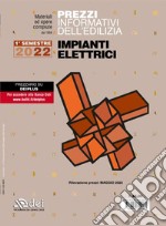 Prezzi informativi dell'edilizia. Impianti elettrici. 1º semestre 2022 libro