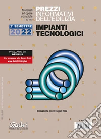 Prezzi informativi dell'edilizia. Impianti tecnologici. II semestre 2022. Materiali ed opere compiute libro