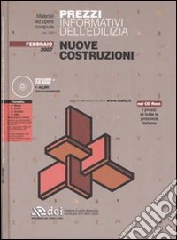 Prezzi informativi dell'edilizia. Nuove costruzioni. Febbraio 2007. Con CD-ROM libro