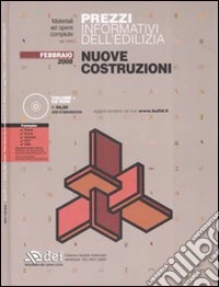 Prezzi informativi dell'edilizia. Nuove costruzioni. Febbraio 2008. Con CD-ROM libro