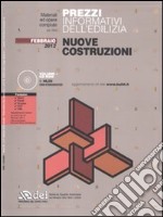 Prezzi informativi dell'edilizia. Nuove costruzioni. Febbraio 2012. Con CD-ROM libro