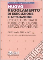 Regolamento di esecuzione e attuazione. Codice contratti pubblici di lavori, servizi, forniture