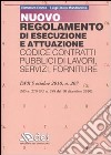 Regolamento di esecuzione e attuazione. Codice contratti pubblici di lavori, servizi, forniture libro