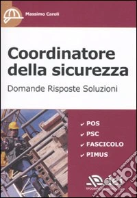 Coordinatore della sicurezza. Domande, risposte, soluzioni