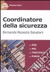 Coordinatore della sicurezza. Domande, risposte, soluzioni libro