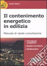 Il contenimento energetico in edilizia. Manuale di rapida consultazione