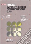 Prezzi impianti e reti distribuzione gas 2011-2012. Con CD-ROM libro