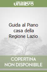 Guida al Piano casa della Regione Lazio libro