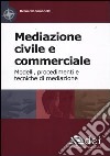 Mediazione civile e commerciale. Modelli, procedimenti e tecniche di mediazione libro