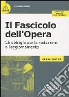 Il fascicolo dell'opera. Gli obblighi per la redazione e l'aggiornamento. Guida rapida libro