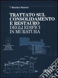 Trattato sul consolidamento e restauro degli edifici in muratura. Con DVD
