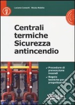 Centrali termiche. Sicurezza antincendio. Con CD-ROM libro