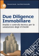 Due diligence immobiliare. Analisi e controllo tecnico per la valutazione degli immobili libro