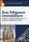 Due diligence immobiliare. Analisi e controllo tecnico per la valutazione degli immobili libro