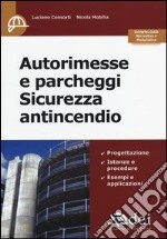 Autorimesse e parcheggi. Sicurezza antincendio libro