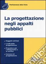 La progettazione negli appalti pubblici libro