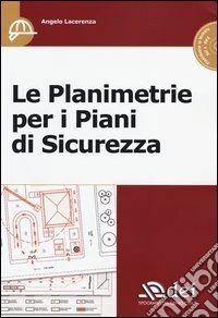 Le planimetrie per i piani di sicurezza. Con CD-ROM