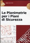 Le planimetrie per i piani di sicurezza. Con CD-ROM libro