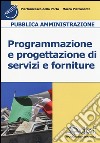 Pubblica amministrazione. Programmazione e progettazione di servizi e forniture libro