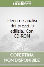 Elenco e analisi dei prezzi in edilizia. Con CD-ROM libro